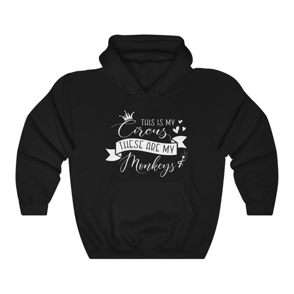This Is My Circus, These Are My Monkeys Hooded Sweatshirt