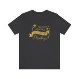 This Is My Circus, These Are My Monkeys (GOLD) T-Shirt