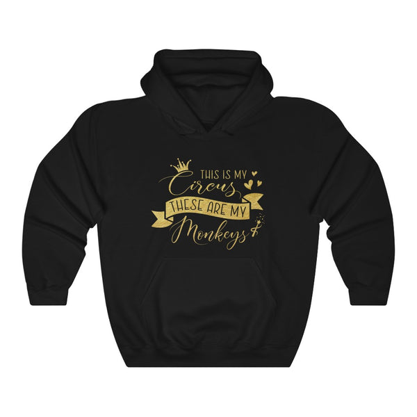 This Is My Circus, These Are My Monkeys (GOLD) Hooded Sweatshirt